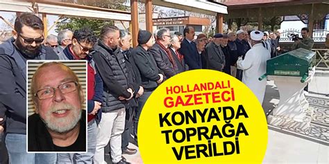 Hollandalı gazeteci Konyada toprağa verildi